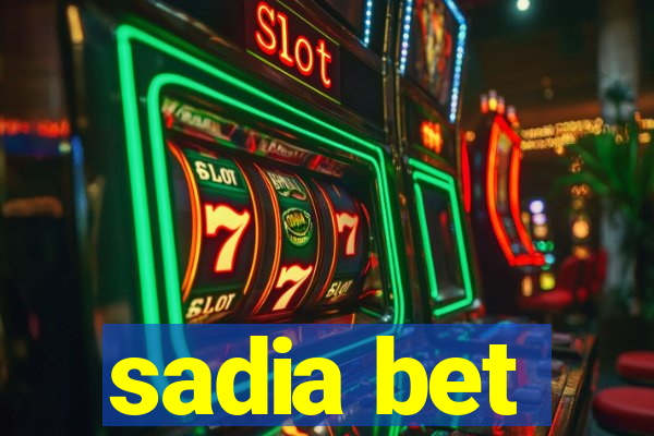 sadia bet